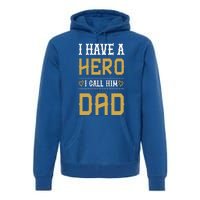 Tgift I Have A Hero I Call Him Dad Gift Premium Hoodie