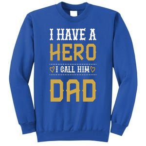 Tgift I Have A Hero I Call Him Dad Gift Tall Sweatshirt