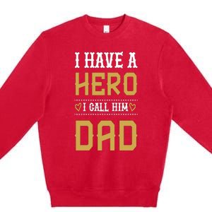 Tgift I Have A Hero I Call Him Dad Gift Premium Crewneck Sweatshirt