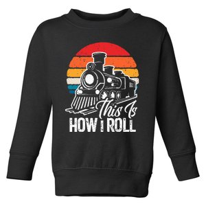 This Is How I Roll Train Lover Toddler Sweatshirt