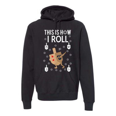 This Is How I Roll Happy Hanukkah Shirt Dab Dreidel Chanukah Gift Premium Hoodie