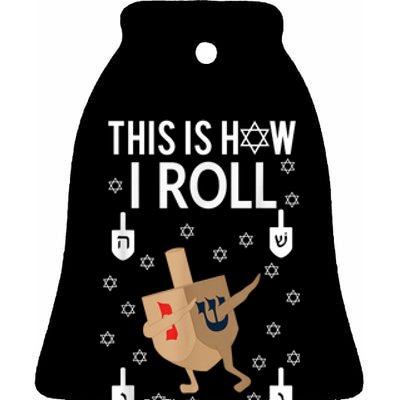 This Is How I Roll Happy Hanukkah Shirt Dab Dreidel Chanukah Gift Ceramic Bell Ornament