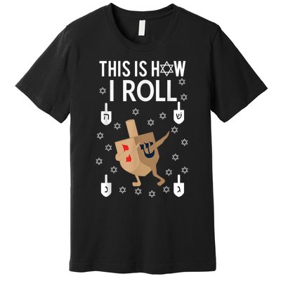 This Is How I Roll Happy Hanukkah Shirt Dab Dreidel Chanukah Gift Premium T-Shirt