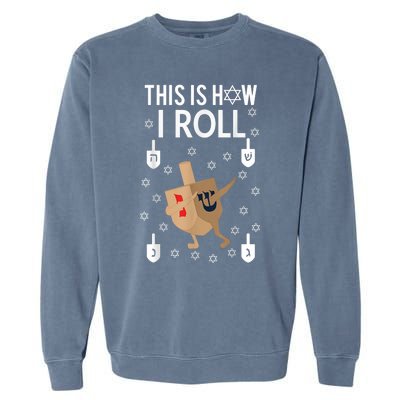 This Is How I Roll Happy Hanukkah Shirt Dab Dreidel Chanukah Gift Garment-Dyed Sweatshirt