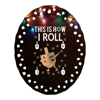 This Is How I Roll Happy Hanukkah Shirt Dab Dreidel Chanukah Gift Ceramic Oval Ornament