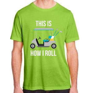 This Is How I Roll Cute Gift Golf Cool Gift Adult ChromaSoft Performance T-Shirt