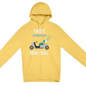 This Is How I Roll Cute Gift Golf Cool Gift Premium Pullover Hoodie