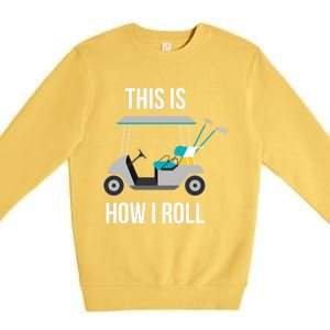 This Is How I Roll Cute Gift Golf Cool Gift Premium Crewneck Sweatshirt