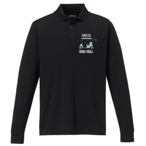 This Is How I Roll Cute Gift Golf Cool Gift Performance Long Sleeve Polo