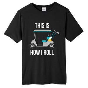 This Is How I Roll Cute Gift Golf Cool Gift Tall Fusion ChromaSoft Performance T-Shirt