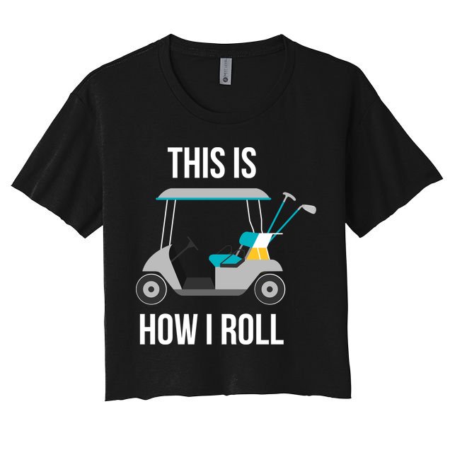 This Is How I Roll Cute Gift Golf Cool Gift Crop Top