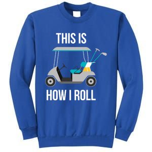 This Is How I Roll Cute Gift Golf Cool Gift Sweatshirt