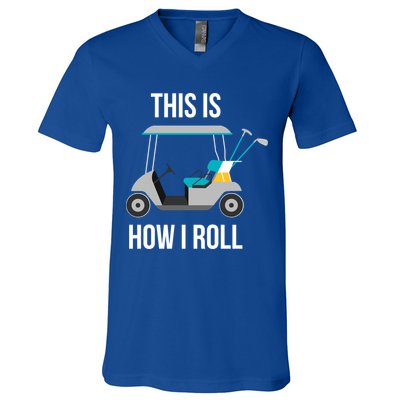 This Is How I Roll Cute Gift Golf Cool Gift V-Neck T-Shirt