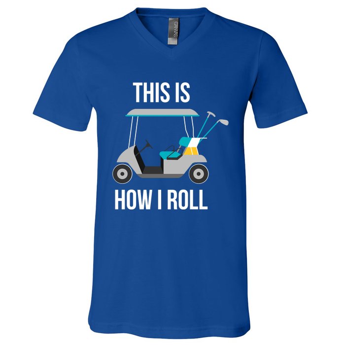 This Is How I Roll Cute Gift Golf Cool Gift V-Neck T-Shirt