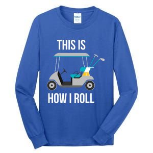 This Is How I Roll Cute Gift Golf Cool Gift Tall Long Sleeve T-Shirt