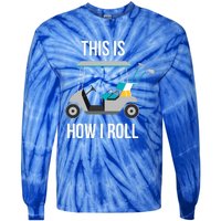 This Is How I Roll Cute Gift Golf Cool Gift Tie-Dye Long Sleeve Shirt