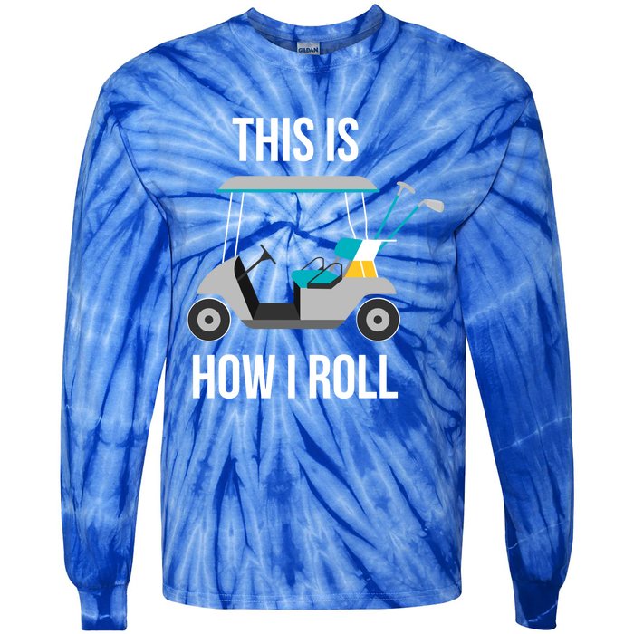 This Is How I Roll Cute Gift Golf Cool Gift Tie-Dye Long Sleeve Shirt