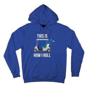 This Is How I Roll Cute Gift Golf Cool Gift Tall Hoodie