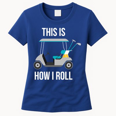 This Is How I Roll Cute Gift Golf Cool Gift Womens T-Shirt