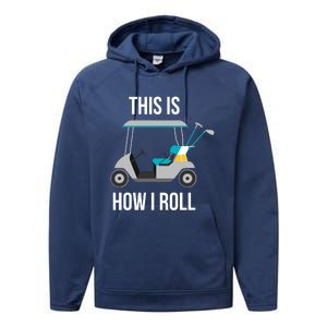 This Is How I Roll Cute Gift Golf Cool Gift Performance Fleece Hoodie