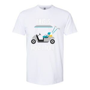 This Is How I Roll Cute Gift Golf Cool Gift Softstyle CVC T-Shirt