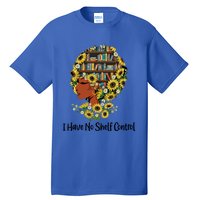 Tu I Have No Shelf Control Costume Sunflower Bookaholic Great Gift Tall T-Shirt