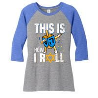 This Is How I Roll  Hanukkah Dreidel Chanukah Jew Gift Women's Tri-Blend 3/4-Sleeve Raglan Shirt