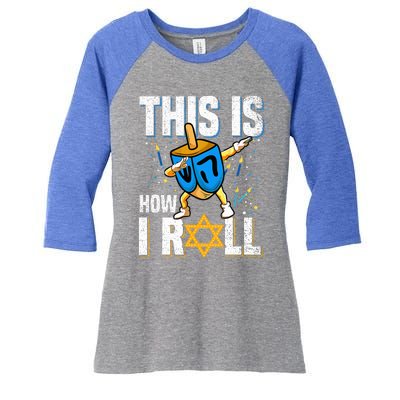 This Is How I Roll  Hanukkah Dreidel Chanukah Jew Gift Women's Tri-Blend 3/4-Sleeve Raglan Shirt