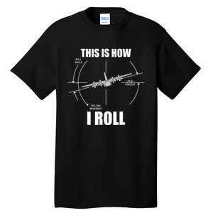 This Is How I Roll C130 Pilot Flying Aviator C130 Hercules Tall T-Shirt