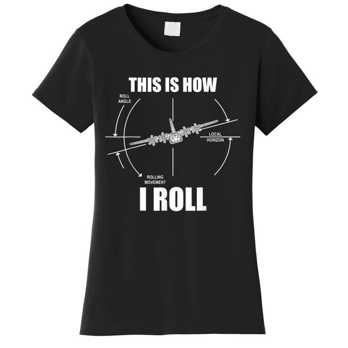 This Is How I Roll C130 Pilot Flying Aviator C130 Hercules Women's T-Shirt