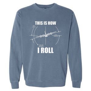 This Is How I Roll C130 Pilot Flying Aviator C130 Hercules Garment-Dyed Sweatshirt