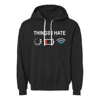 Things I Hate Funny Programmer Gamer Computer Nerd Streaming Garment-Dyed Fleece Hoodie