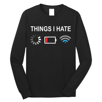 Things I Hate Funny Programmer Gamer Computer Nerd Streaming Long Sleeve Shirt