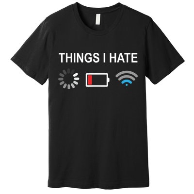 Things I Hate Funny Programmer Gamer Computer Nerd Streaming Premium T-Shirt