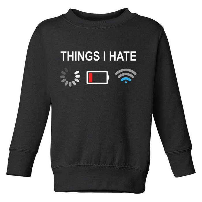 Things I Hate Funny Programmer Gamer Computer Nerd Streaming Toddler Sweatshirt