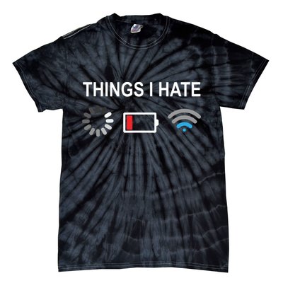 Things I Hate Funny Programmer Gamer Computer Nerd Streaming Tie-Dye T-Shirt