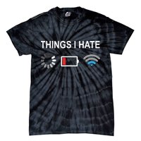 Things I Hate Funny Programmer Gamer Computer Nerd Streaming Tie-Dye T-Shirt