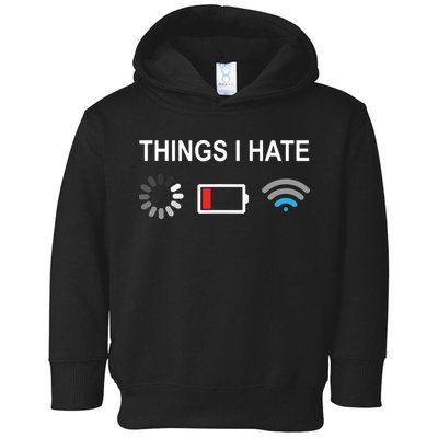 Things I Hate Funny Programmer Gamer Computer Nerd Streaming Toddler Hoodie