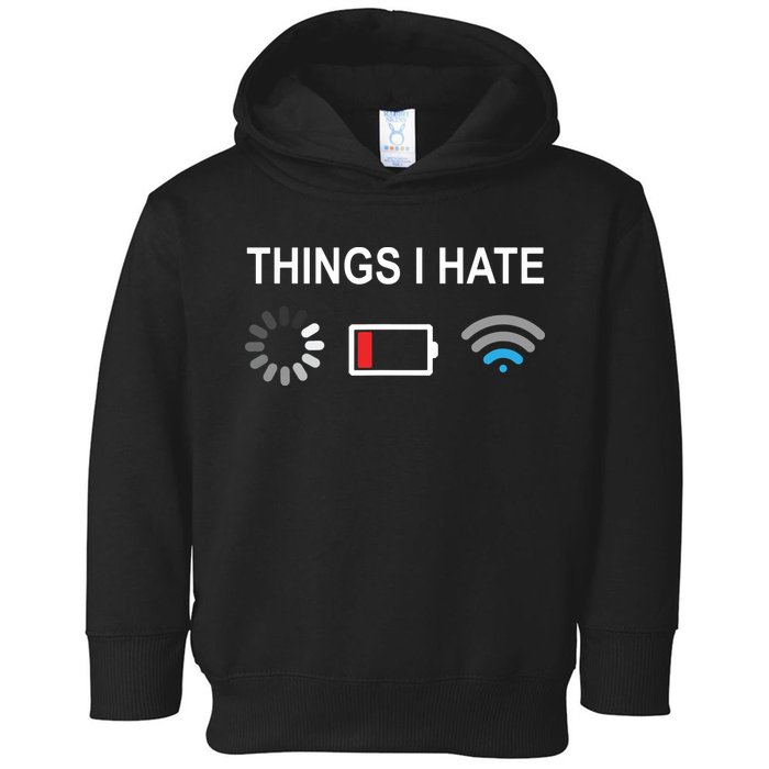 Things I Hate Funny Programmer Gamer Computer Nerd Streaming Toddler Hoodie
