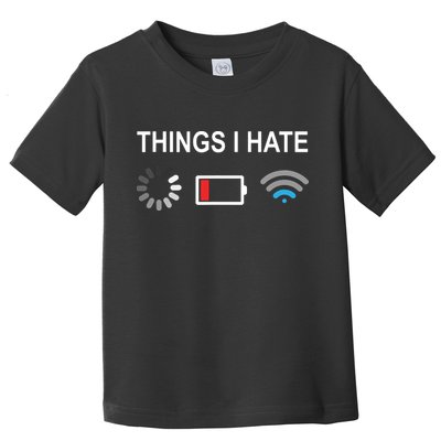 Things I Hate Funny Programmer Gamer Computer Nerd Streaming Toddler T-Shirt