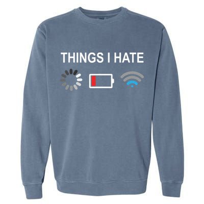 Things I Hate Funny Programmer Gamer Computer Nerd Streaming Garment-Dyed Sweatshirt