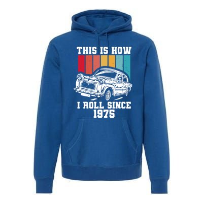 This Is How I Roll Since 1975 Cute Gift Premium Hoodie