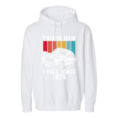 This Is How I Roll Since 1975 Cute Gift Garment-Dyed Fleece Hoodie