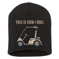 This Is How I Roll Golf Cart Funny Golfers Short Acrylic Beanie