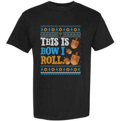 This is How I Roll Dreidel Funny Ugly Hanukkah Sweater Shirt Long Sleeve Garment-Dyed Heavyweight T-Shirt