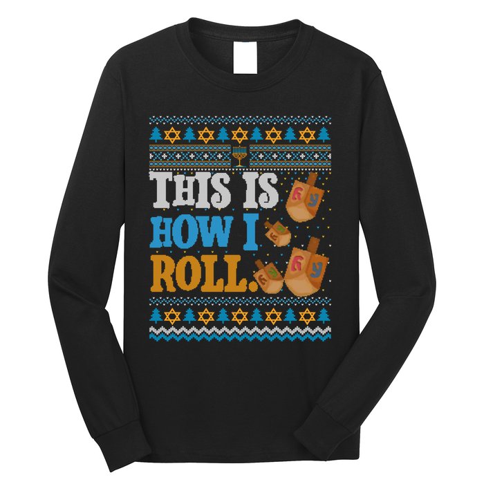 This is How I Roll Dreidel Funny Ugly Hanukkah Sweater Shirt Long Sleeve Long Sleeve Shirt