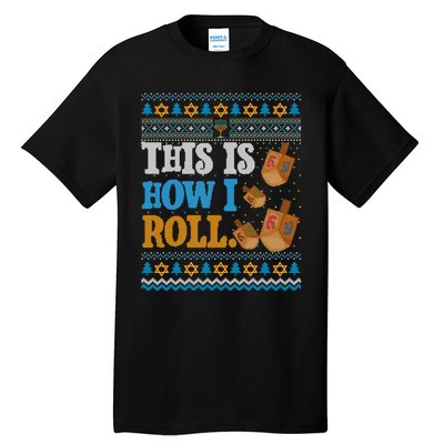 This is How I Roll Dreidel Funny Ugly Hanukkah Sweater Shirt Long Sleeve Tall T-Shirt