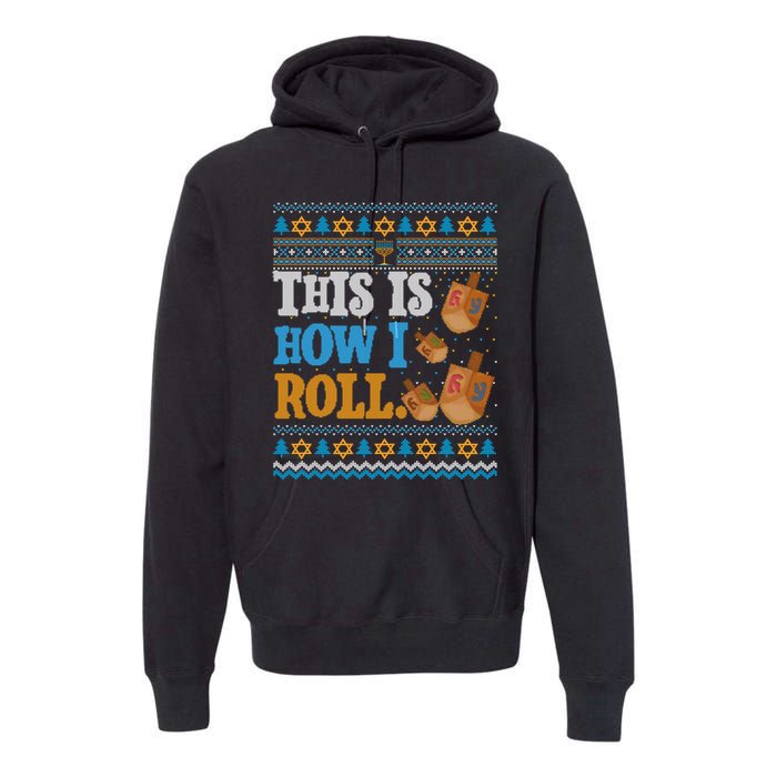 This is How I Roll Dreidel Funny Ugly Hanukkah Sweater Shirt Long Sleeve Premium Hoodie