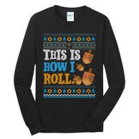 This is How I Roll Dreidel Funny Ugly Hanukkah Sweater Shirt Long Sleeve Tall Long Sleeve T-Shirt