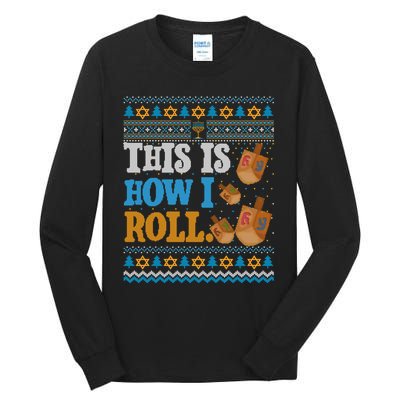 This is How I Roll Dreidel Funny Ugly Hanukkah Sweater Shirt Long Sleeve Tall Long Sleeve T-Shirt